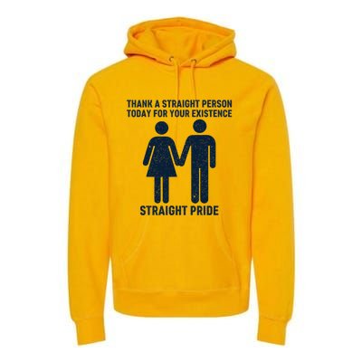 Thank A Straight Person Today For Your Existence Straight Premium Hoodie