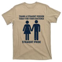 Thank A Straight Person Today For Your Existence Straight T-Shirt