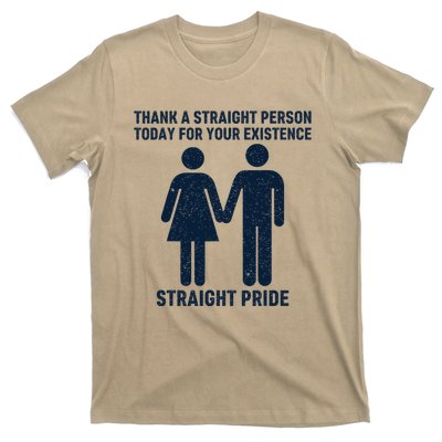 Thank A Straight Person Today For Your Existence Straight T-Shirt