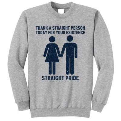 Thank A Straight Person Today For Your Existence Straight Sweatshirt