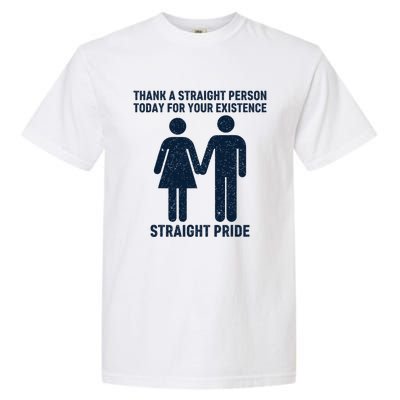 Thank A Straight Person Today For Your Existence Straight Garment-Dyed Heavyweight T-Shirt