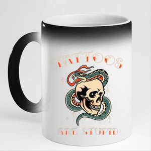 Tattoos Are Stupid Tattoo Artist 11oz Black Color Changing Mug