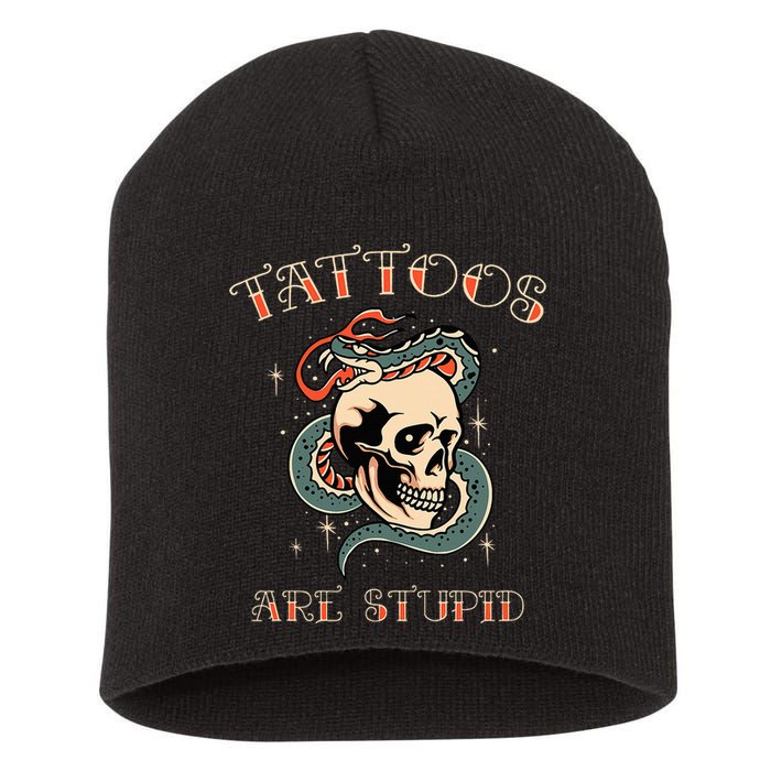 Tattoos Are Stupid Tattoo Artist Short Acrylic Beanie