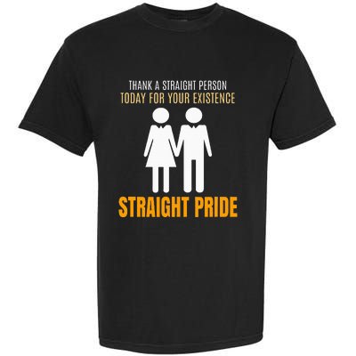 Thank A Straight Person Today For Your Existence Garment-Dyed Heavyweight T-Shirt