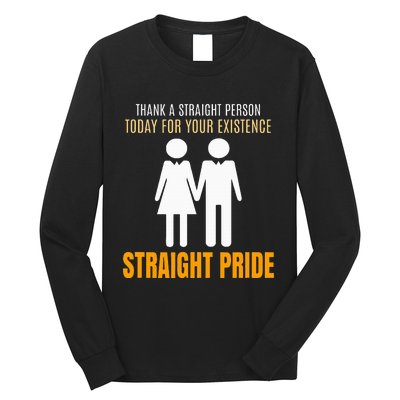 Thank A Straight Person Today For Your Existence Long Sleeve Shirt