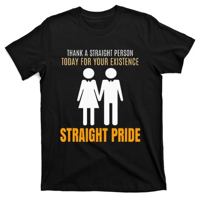 Thank A Straight Person Today For Your Existence T-Shirt