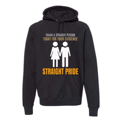 Thank A Straight Person Today For Your Existence Premium Hoodie