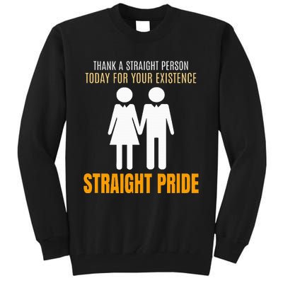 Thank A Straight Person Today For Your Existence Tall Sweatshirt