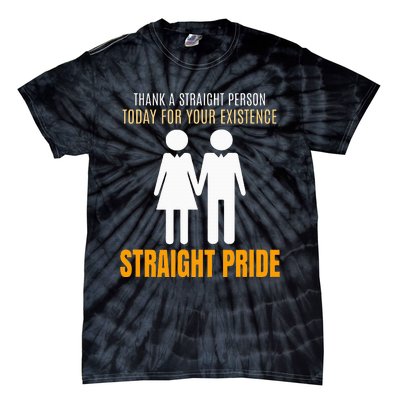 Thank A Straight Person Today For Your Existence Tie-Dye T-Shirt