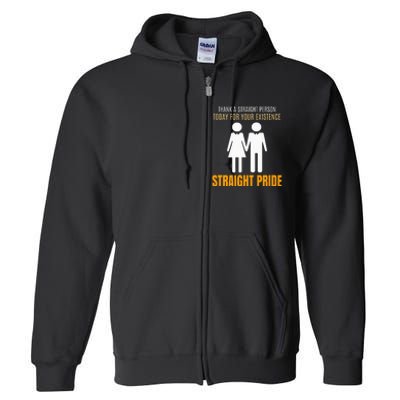 Thank A Straight Person Today For Your Existence Full Zip Hoodie