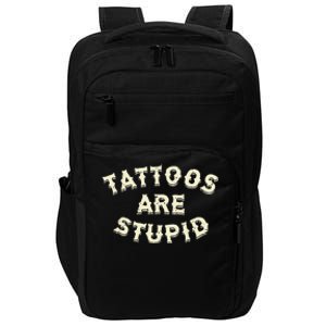 Tattoos Are Stupid Impact Tech Backpack