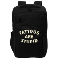 Tattoos Are Stupid Impact Tech Backpack