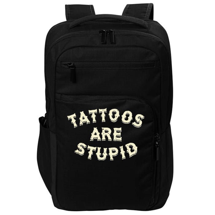 Tattoos Are Stupid Impact Tech Backpack