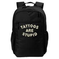 Tattoos Are Stupid Daily Commute Backpack