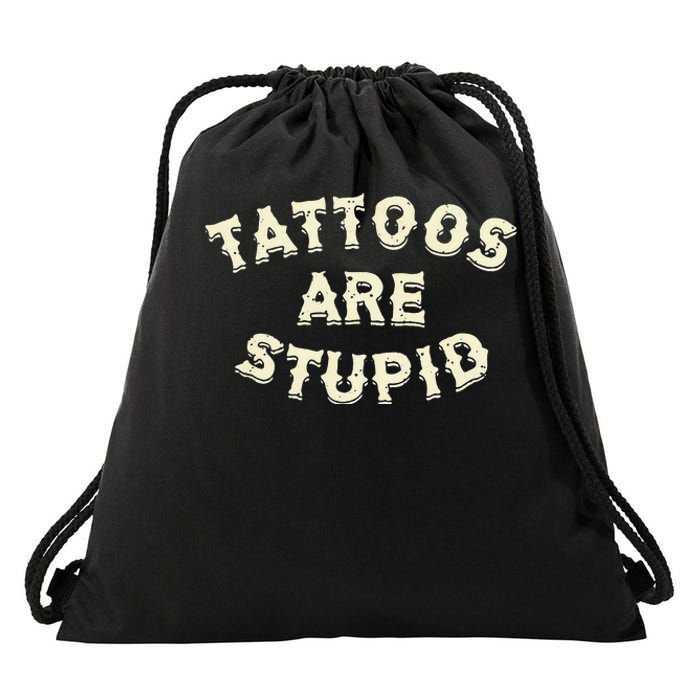 Tattoos Are Stupid Drawstring Bag