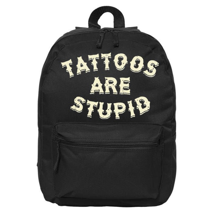 Tattoos Are Stupid 16 in Basic Backpack