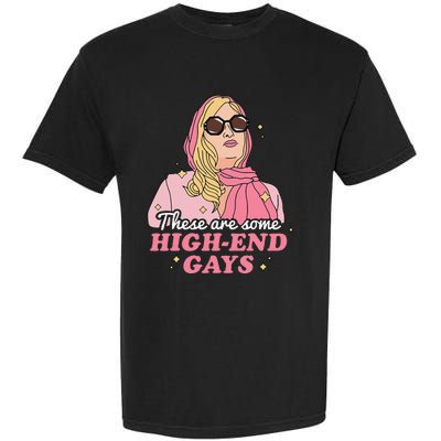 These Are Some High End Gays LGBT Garment-Dyed Heavyweight T-Shirt