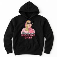 These Are Some High End Gays LGBT Hoodie