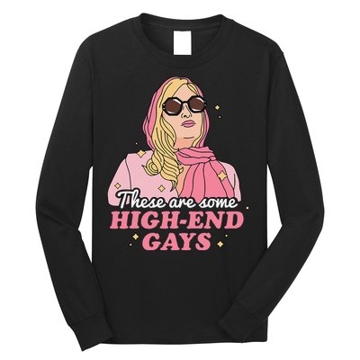 These Are Some High End Gays LGBT Long Sleeve Shirt
