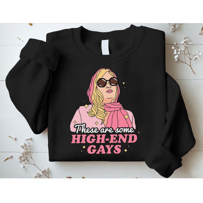 These Are Some High End Gays LGBT Sweatshirt