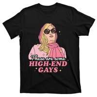 These Are Some High End Gays LGBT T-Shirt