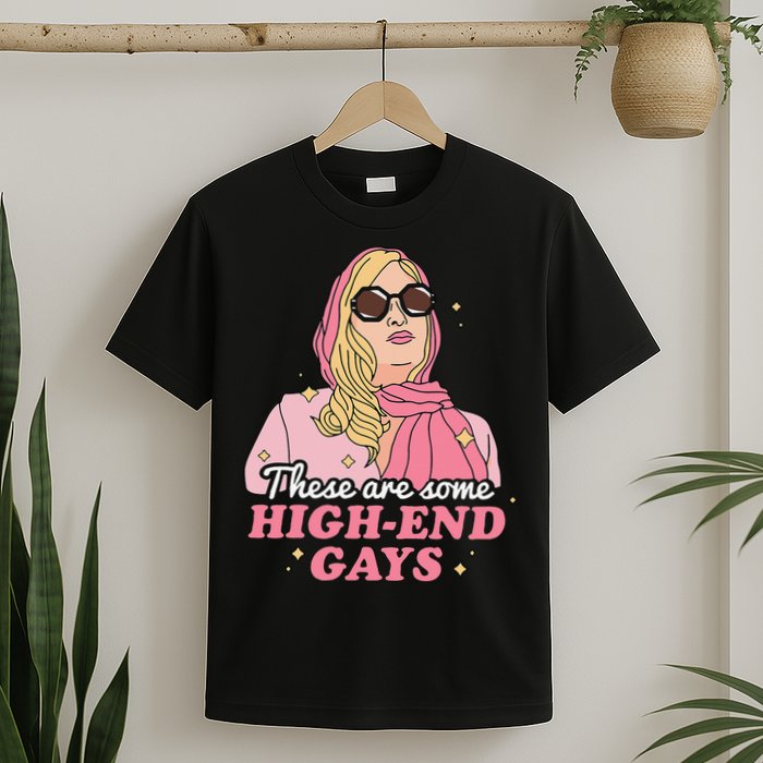 These Are Some High End Gays LGBT T-Shirt