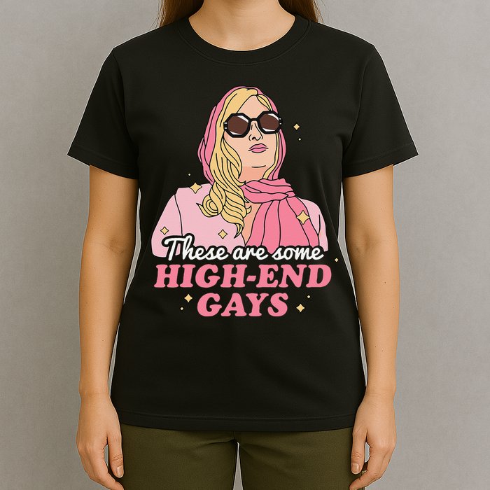 These Are Some High End Gays LGBT T-Shirt