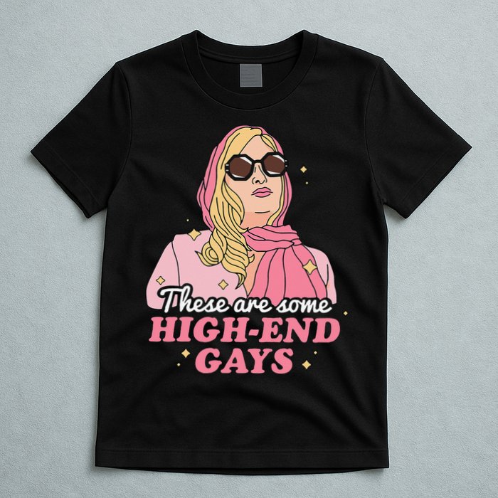 These Are Some High End Gays LGBT T-Shirt