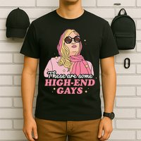 These Are Some High End Gays LGBT T-Shirt