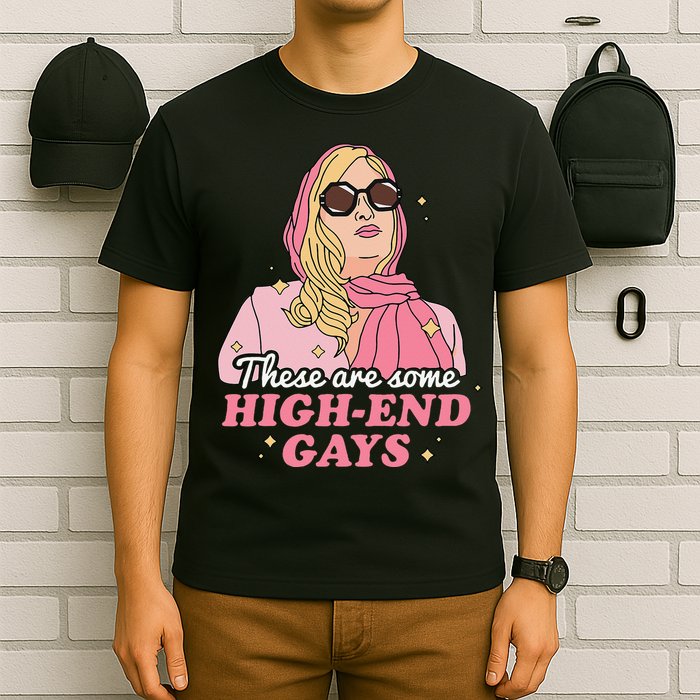 These Are Some High End Gays LGBT T-Shirt