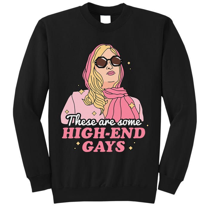 These Are Some High End Gays LGBT Tall Sweatshirt