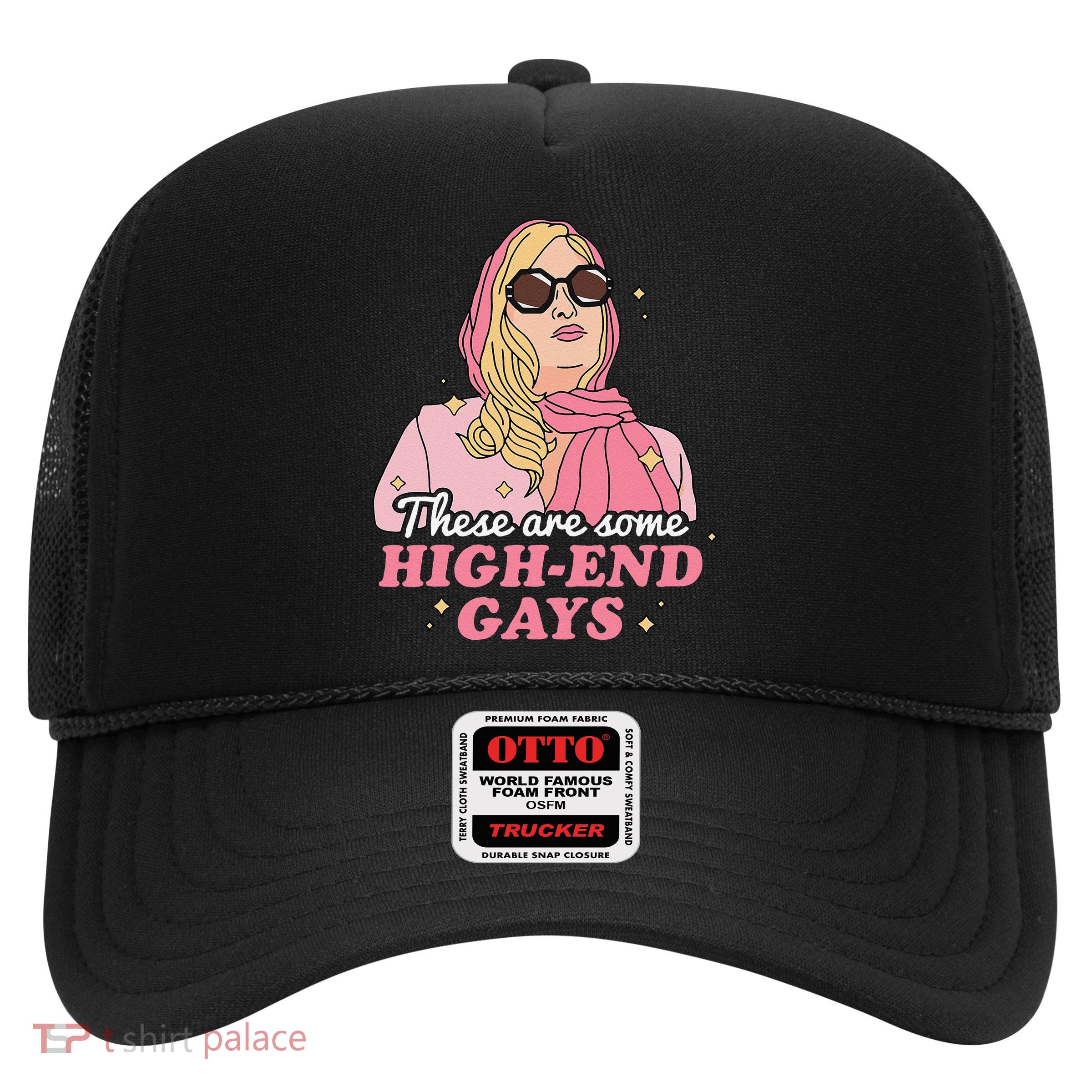 These Are Some High End Gays LGBT Trucker Hat