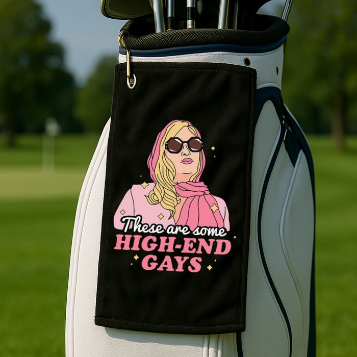 These Are Some High End Gays LGBT Golf Towel