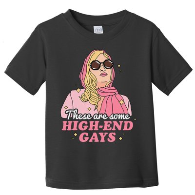 These Are Some High End Gays LGBT Toddler T-Shirt