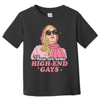 These Are Some High End Gays LGBT Toddler T-Shirt