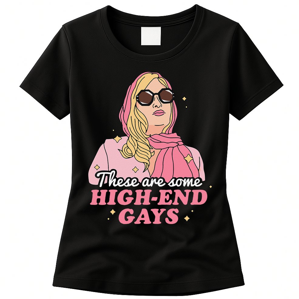 These Are Some High End Gays LGBT Womens T-Shirt