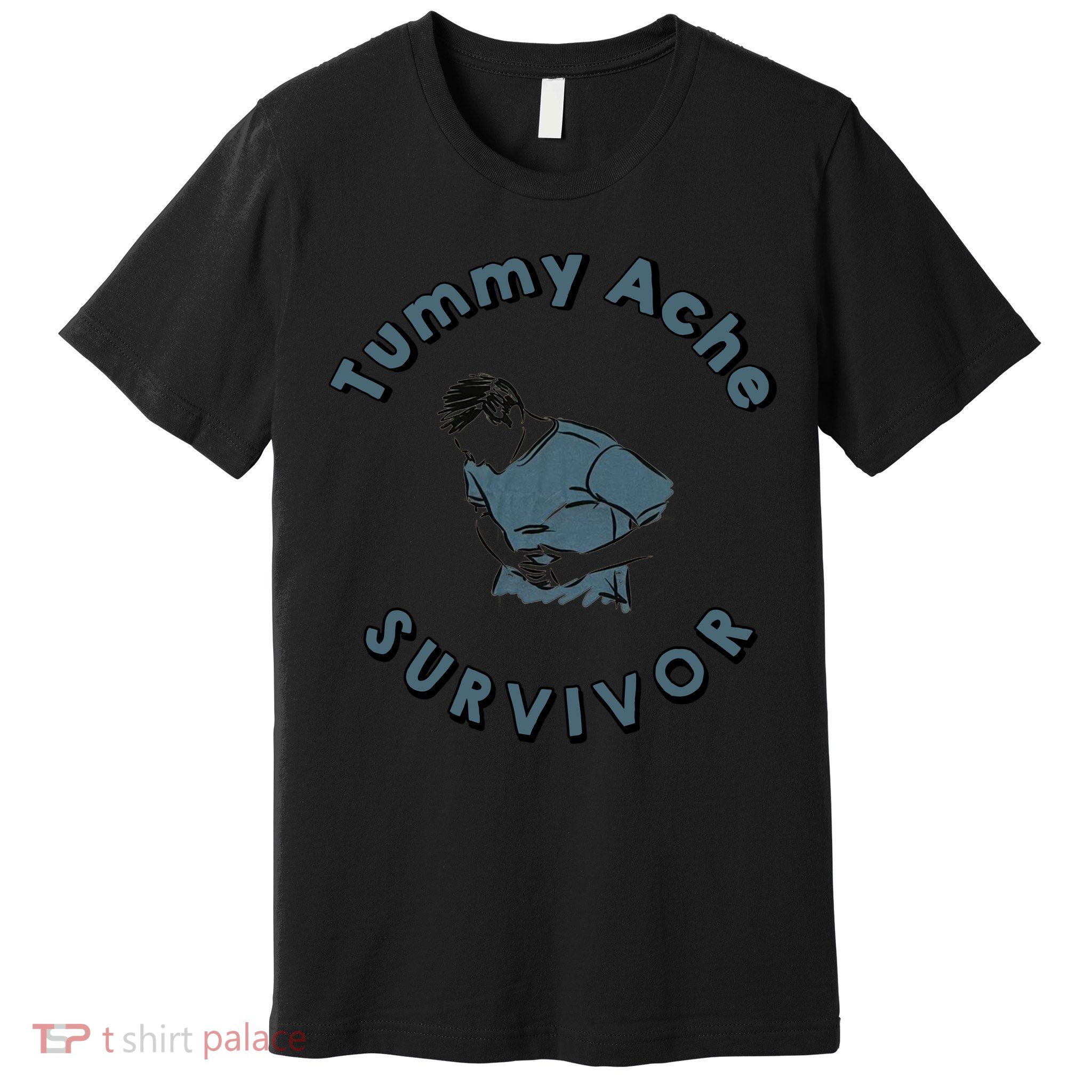 Tummy Ache Survivor Funny Tummy Ache Joke Premium T-Shirt