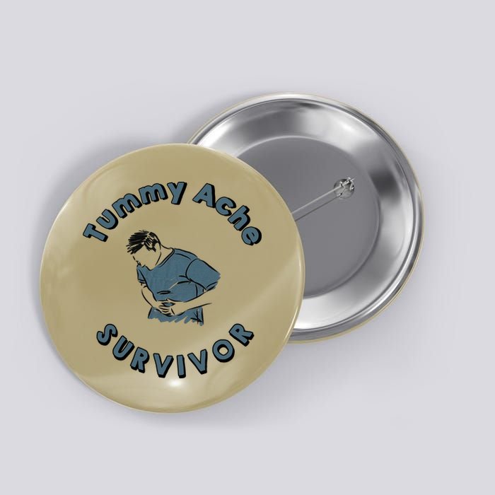 Tummy Ache Survivor Funny Tummy Ache Joke Button