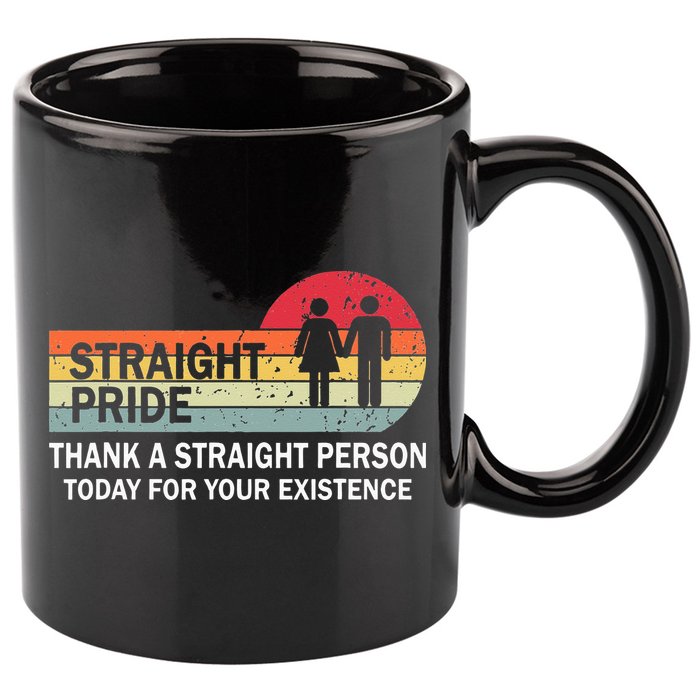 Thank A Straight Person Today For Your Existence Straight 11oz C Handle Ceramic Mug
