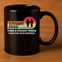 Thank A Straight Person Today For Your Existence Straight 11oz C Handle Ceramic Mug
