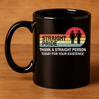 Thank A Straight Person Today For Your Existence Straight 11oz C Handle Ceramic Mug
