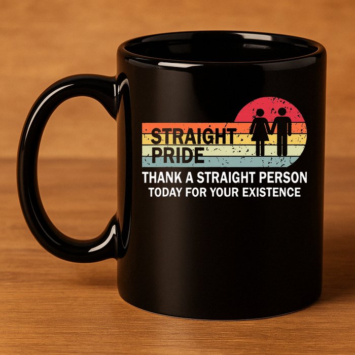 Thank A Straight Person Today For Your Existence Straight 11oz C Handle Ceramic Mug