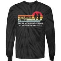 Thank A Straight Person Today For Your Existence Straight Tie-Dye Long Sleeve Shirt