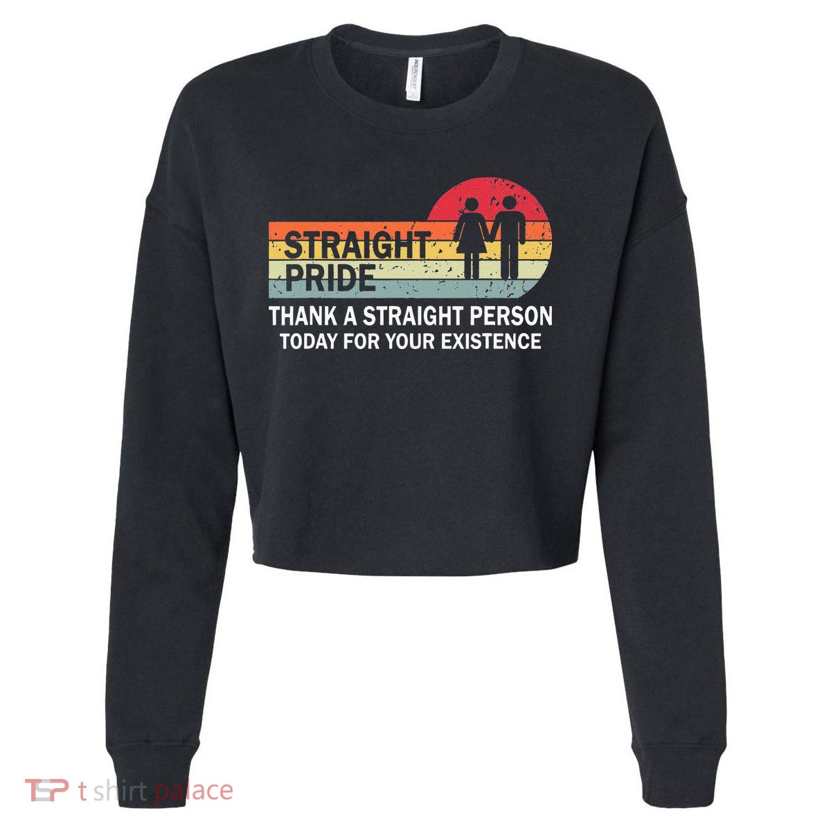 Thank A Straight Person Today For Your Existence Straight Cropped Pullover Crew