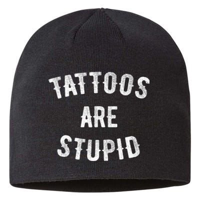 Tattoos Are Stupid Funny Sarcastic Sustainable Beanie