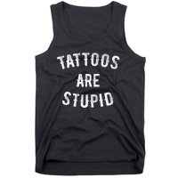 Tattoos Are Stupid Funny Sarcastic Tank Top