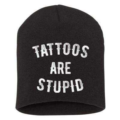 Tattoos Are Stupid Funny Sarcastic Short Acrylic Beanie