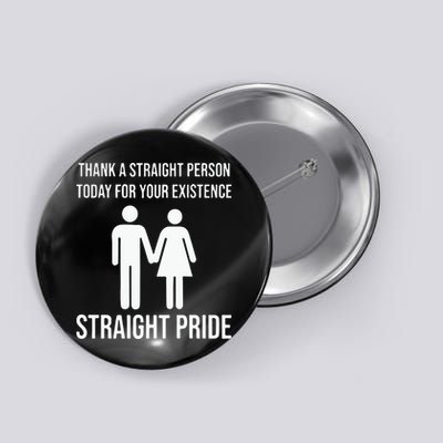 Thank A Straight Person To Day For Your Existence Straight Pride Button