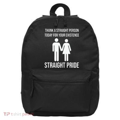 Thank A Straight Person To Day For Your Existence Straight Pride 16 in Basic Backpack