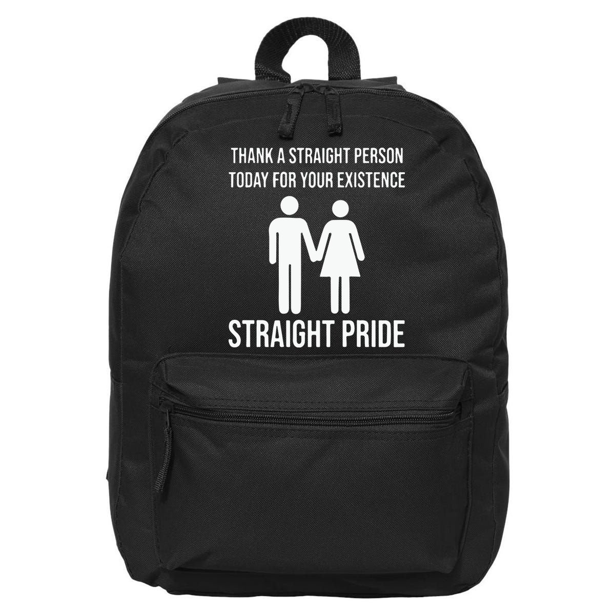Thank A Straight Person To Day For Your Existence Straight Pride 16 in Basic Backpack